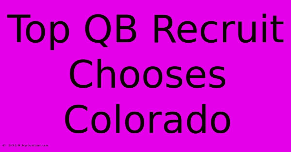 Top QB Recruit Chooses Colorado