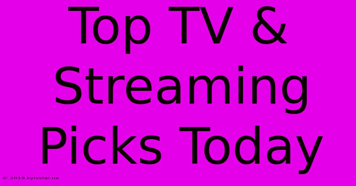 Top TV & Streaming Picks Today