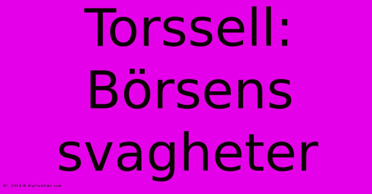 Torssell: Börsens Svagheter