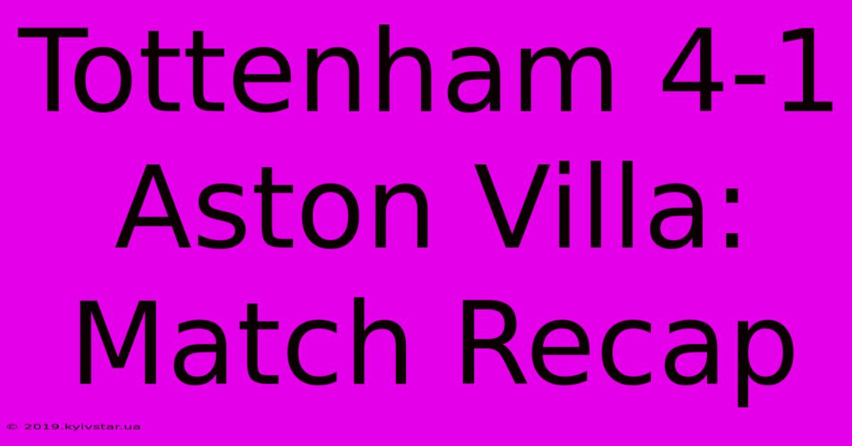 Tottenham 4-1 Aston Villa: Match Recap