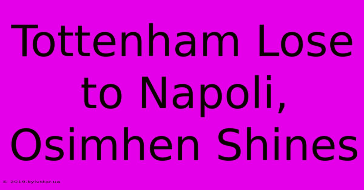 Tottenham Lose To Napoli, Osimhen Shines