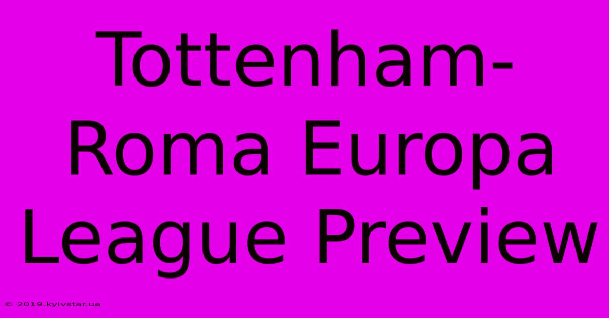 Tottenham-Roma Europa League Preview