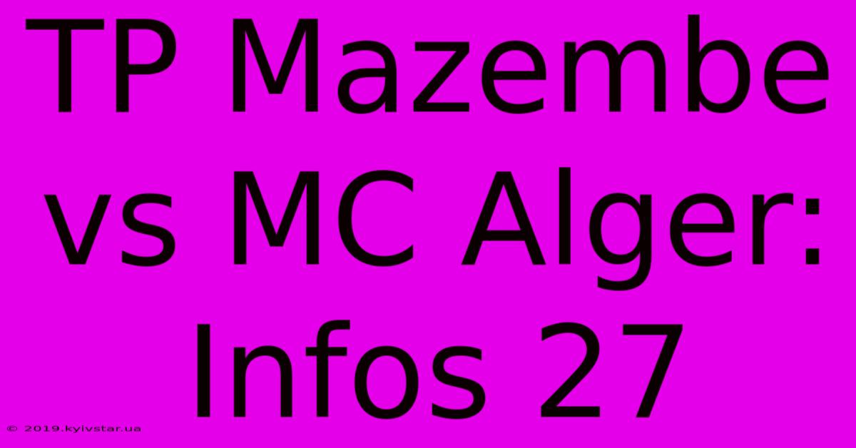 TP Mazembe Vs MC Alger: Infos 27