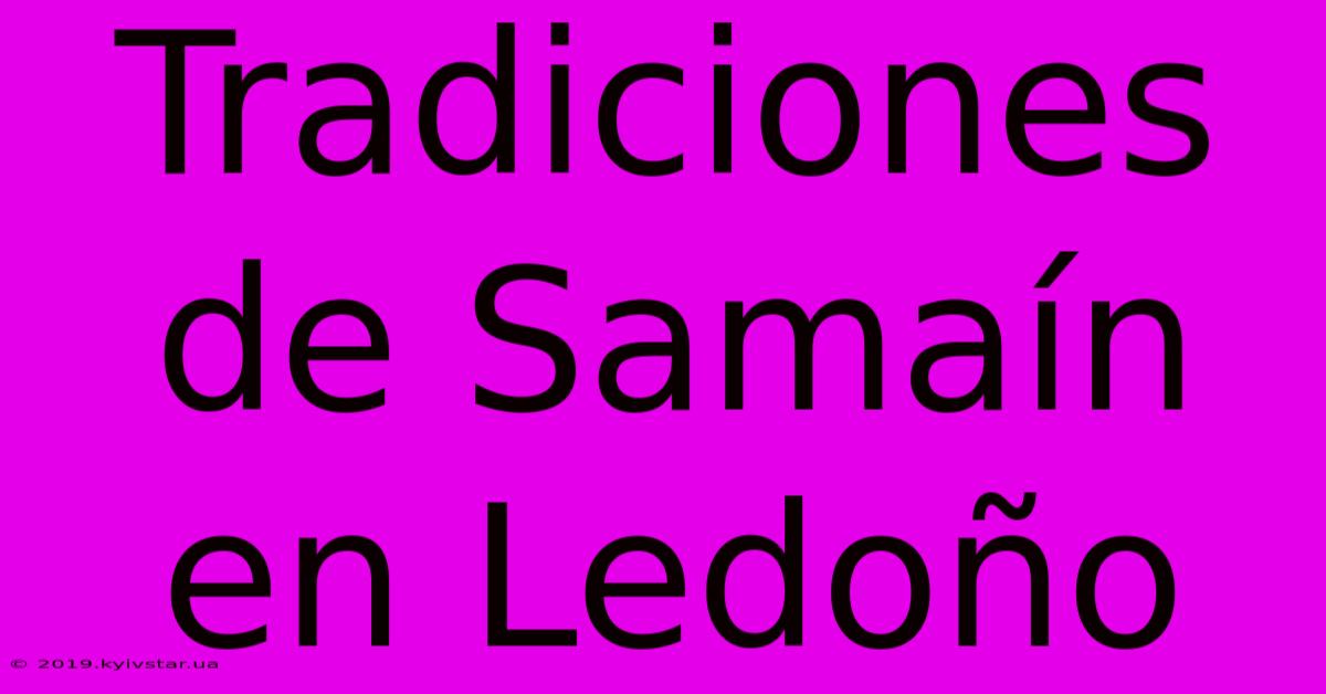 Tradiciones De Samaín En Ledoño