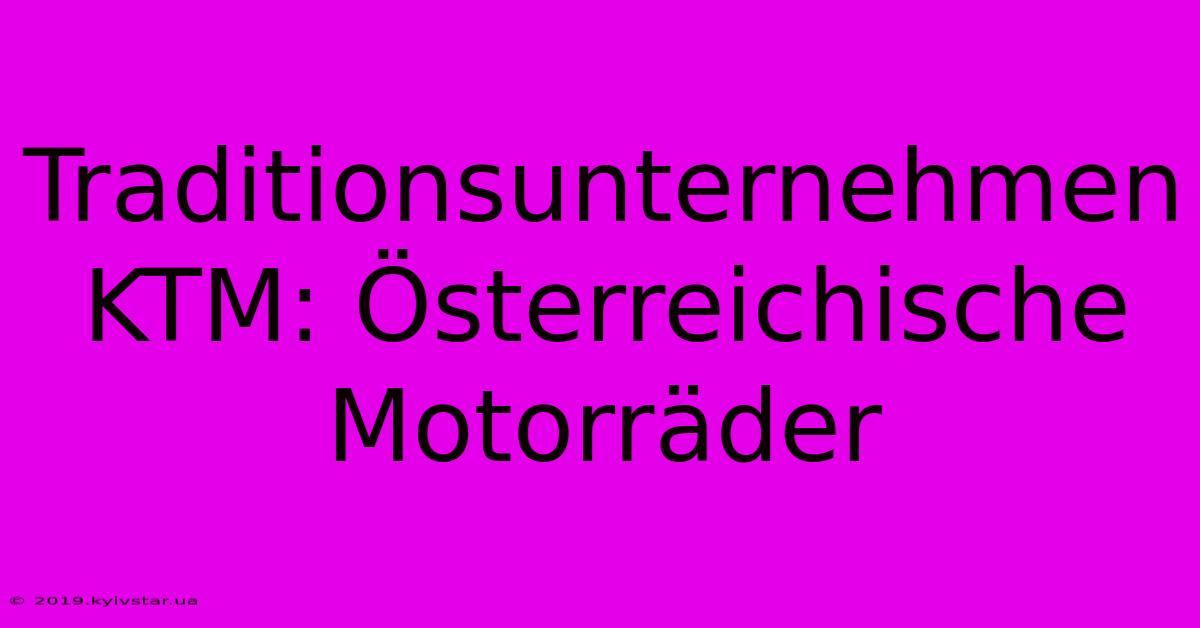 Traditionsunternehmen KTM: Österreichische Motorräder