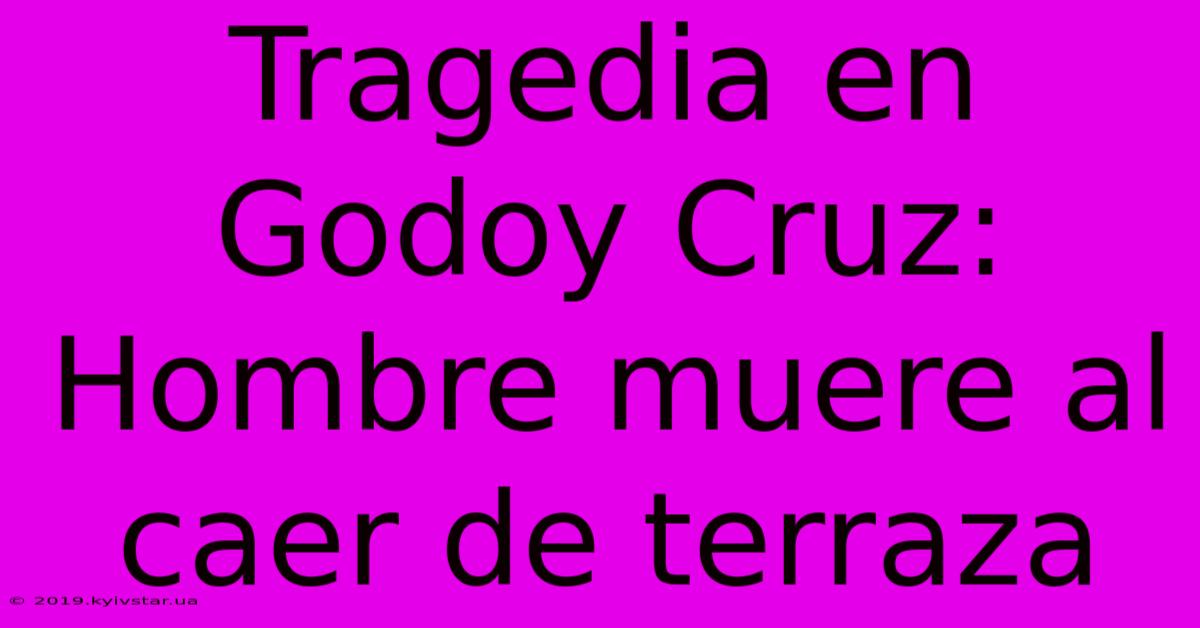 Tragedia En Godoy Cruz: Hombre Muere Al Caer De Terraza