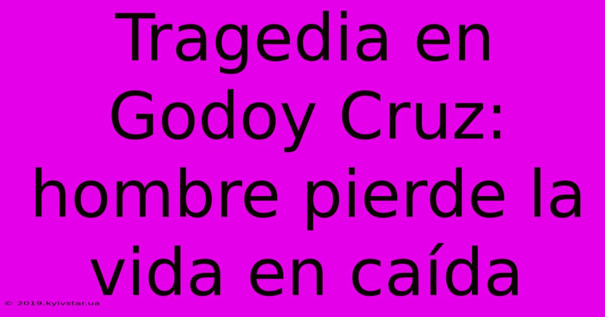 Tragedia En Godoy Cruz: Hombre Pierde La Vida En Caída