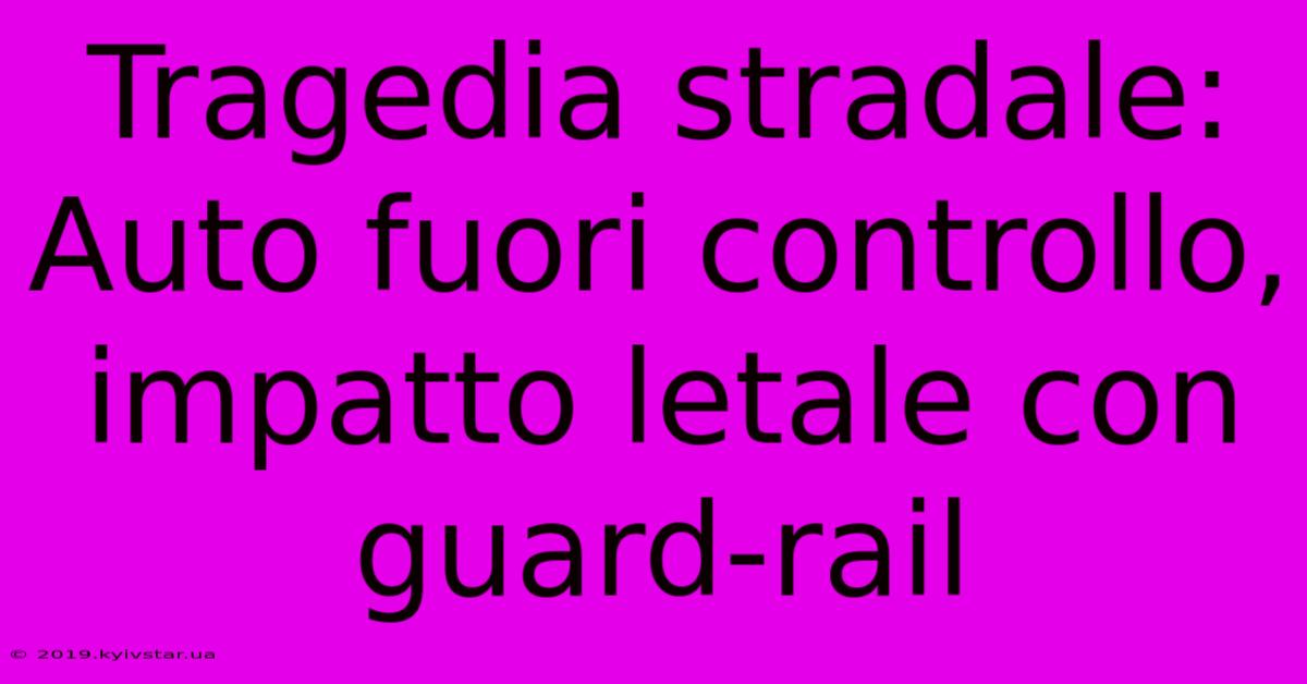 Tragedia Stradale: Auto Fuori Controllo, Impatto Letale Con Guard-rail