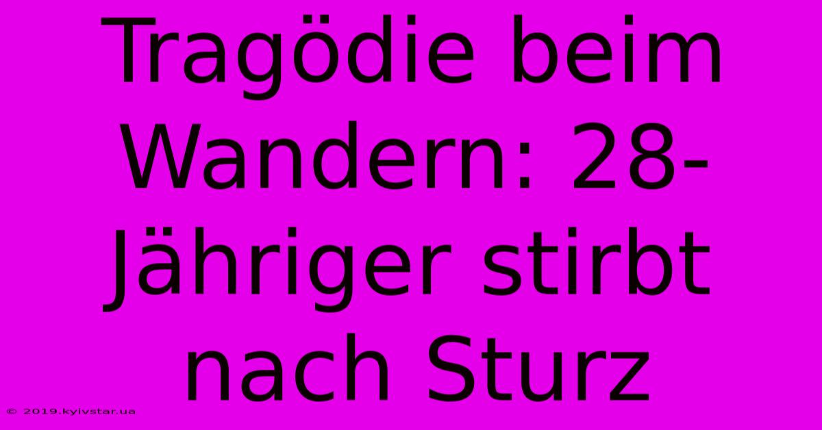 Tragödie Beim Wandern: 28-Jähriger Stirbt Nach Sturz