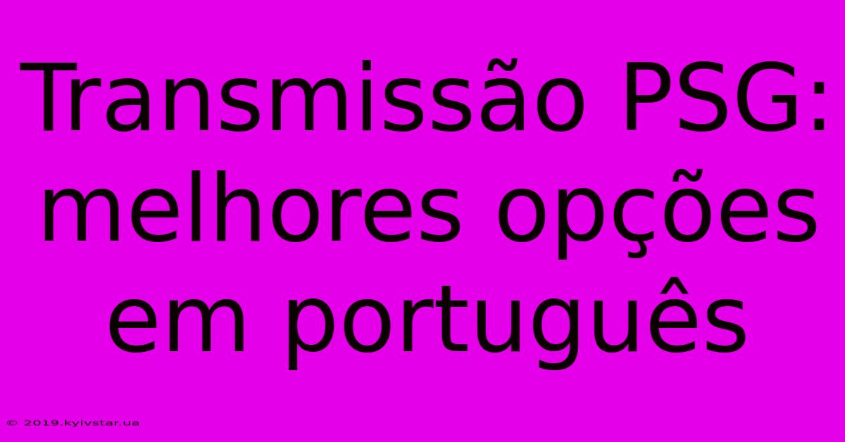 Transmissão PSG: Melhores Opções Em Português