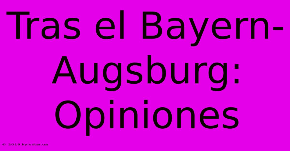 Tras El Bayern-Augsburg: Opiniones