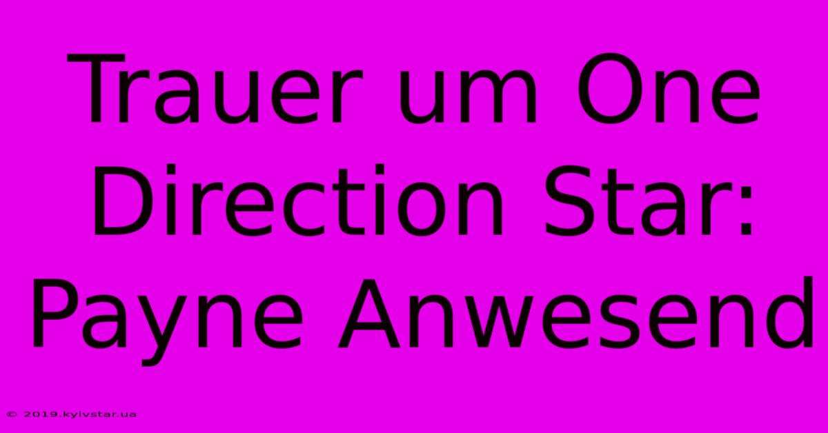 Trauer Um One Direction Star: Payne Anwesend