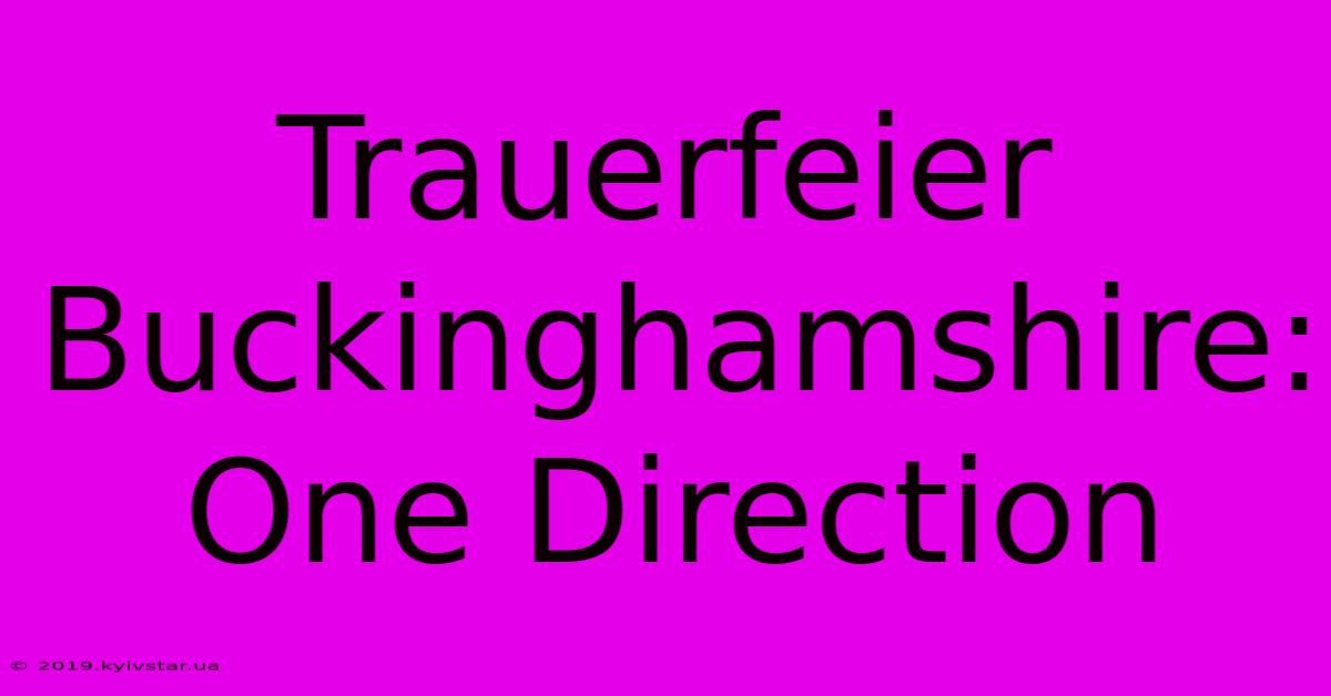 Trauerfeier Buckinghamshire: One Direction