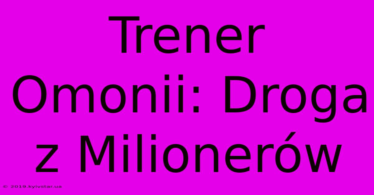 Trener Omonii: Droga Z Milionerów