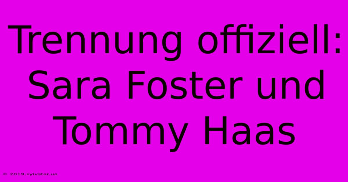 Trennung Offiziell: Sara Foster Und Tommy Haas