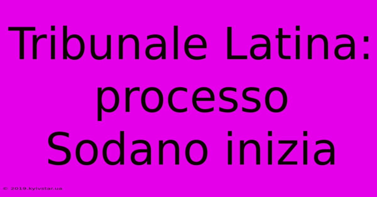 Tribunale Latina: Processo Sodano Inizia