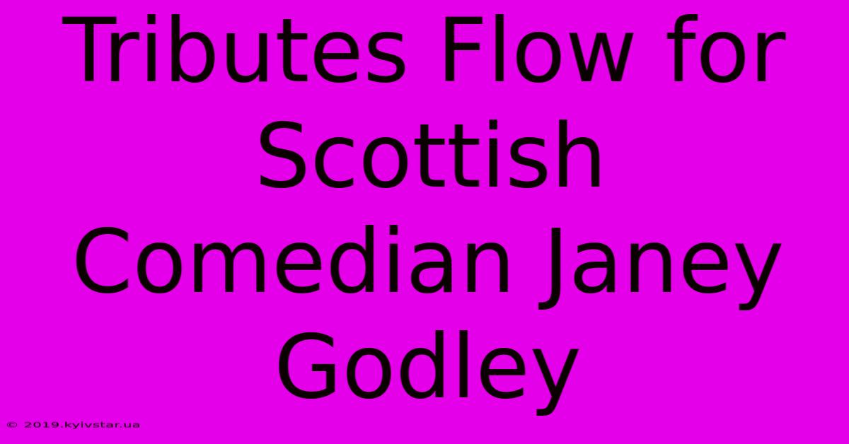 Tributes Flow For Scottish Comedian Janey Godley