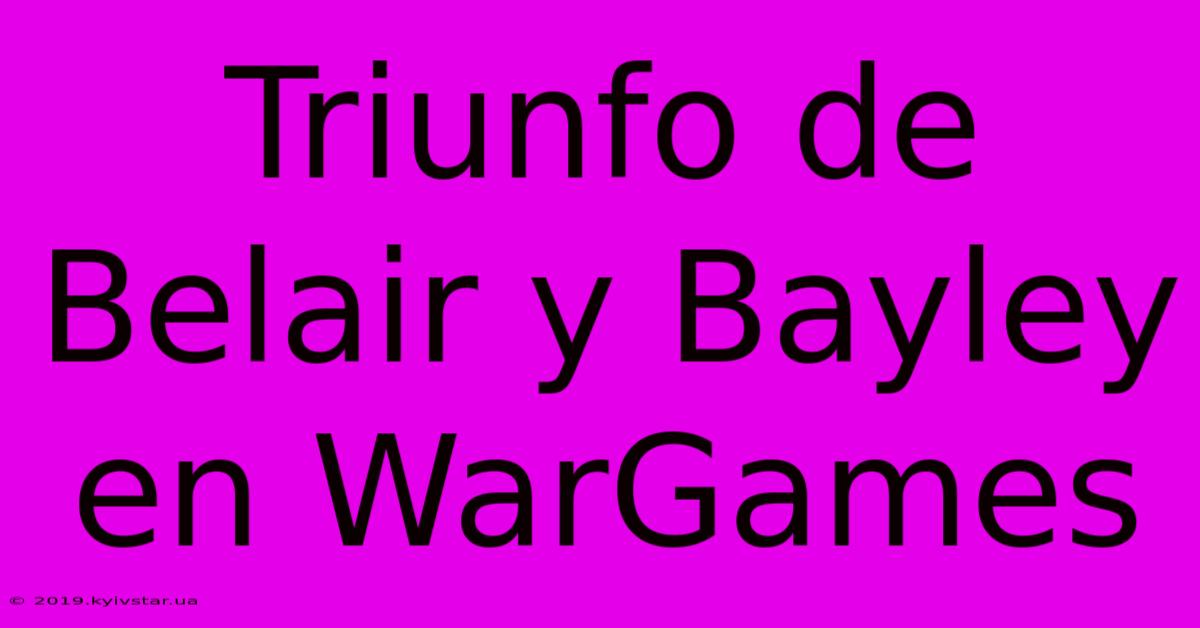 Triunfo De Belair Y Bayley En WarGames