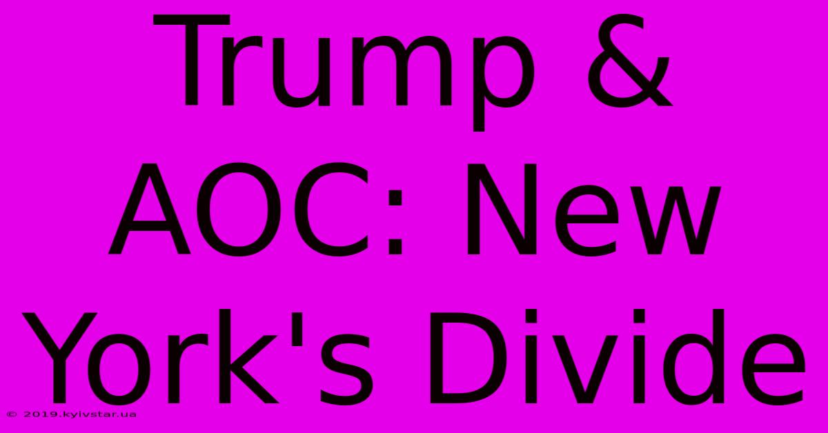 Trump & AOC: New York's Divide