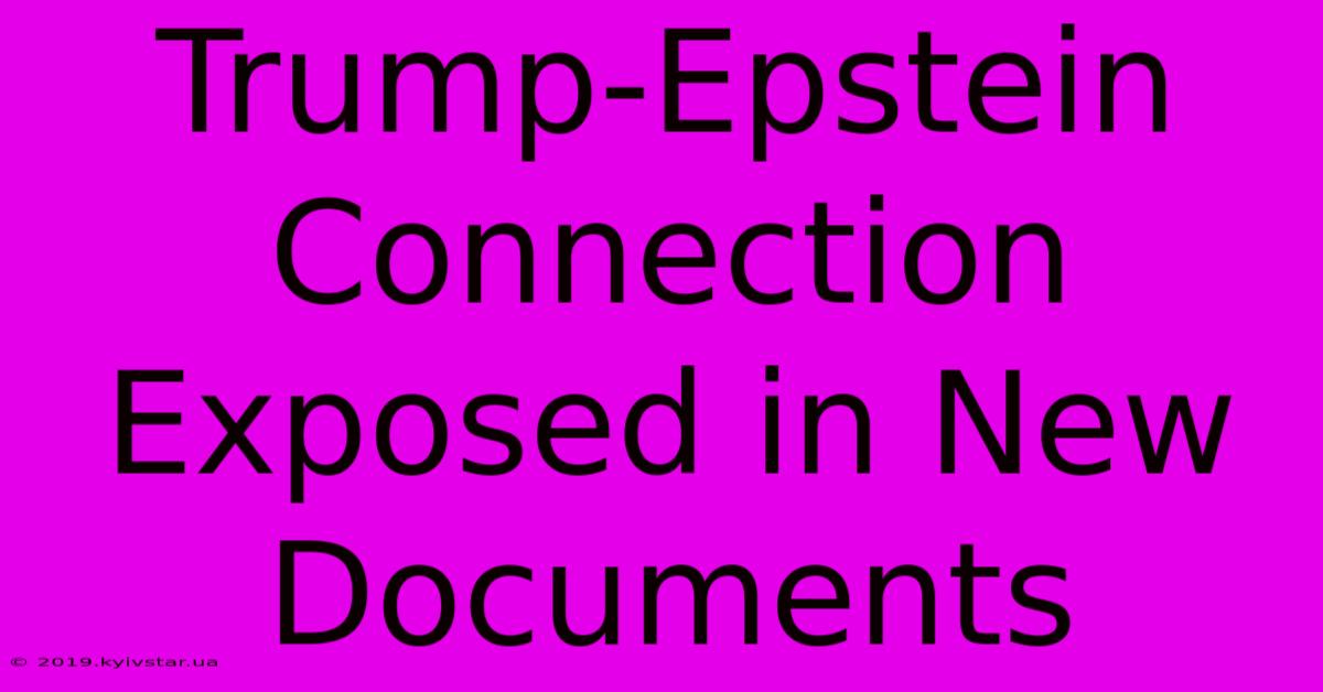 Trump-Epstein Connection Exposed In New Documents