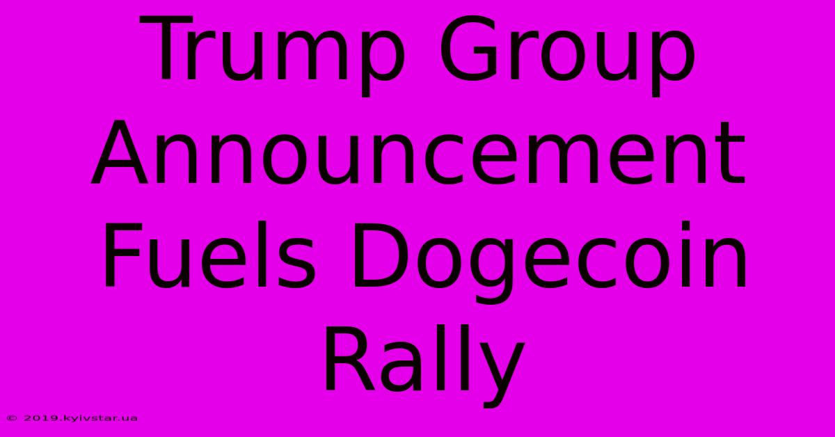 Trump Group Announcement Fuels Dogecoin Rally