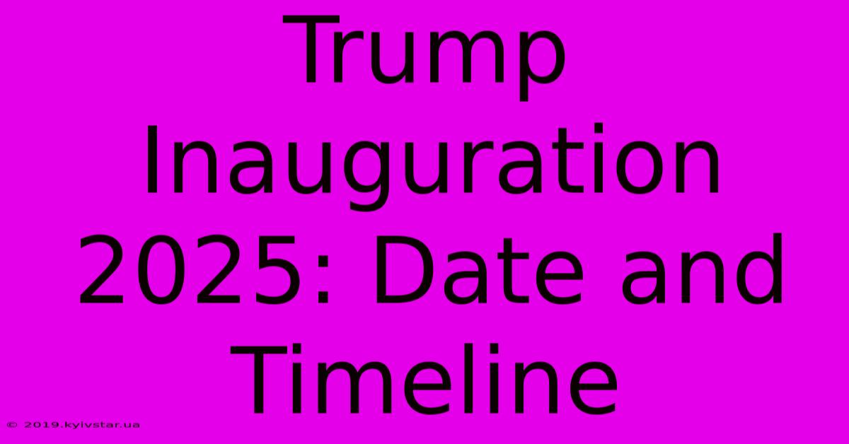 Trump Inauguration 2025: Date And Timeline 