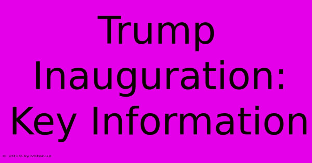 Trump Inauguration: Key Information