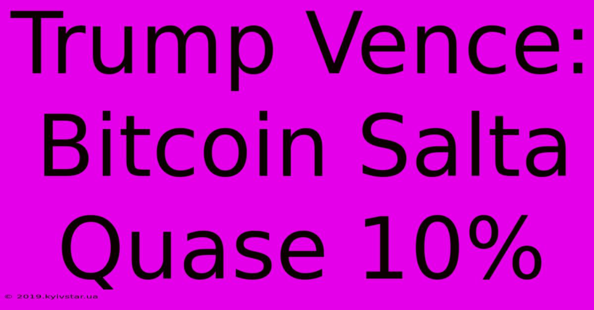 Trump Vence: Bitcoin Salta Quase 10%