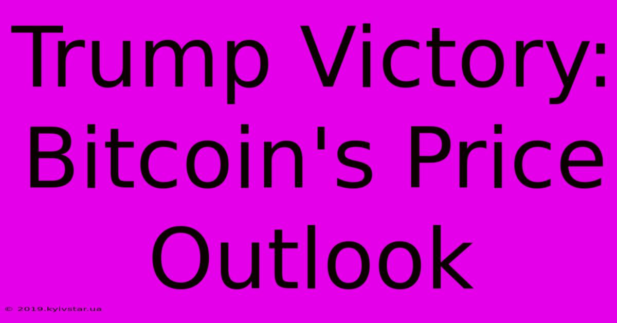 Trump Victory: Bitcoin's Price Outlook