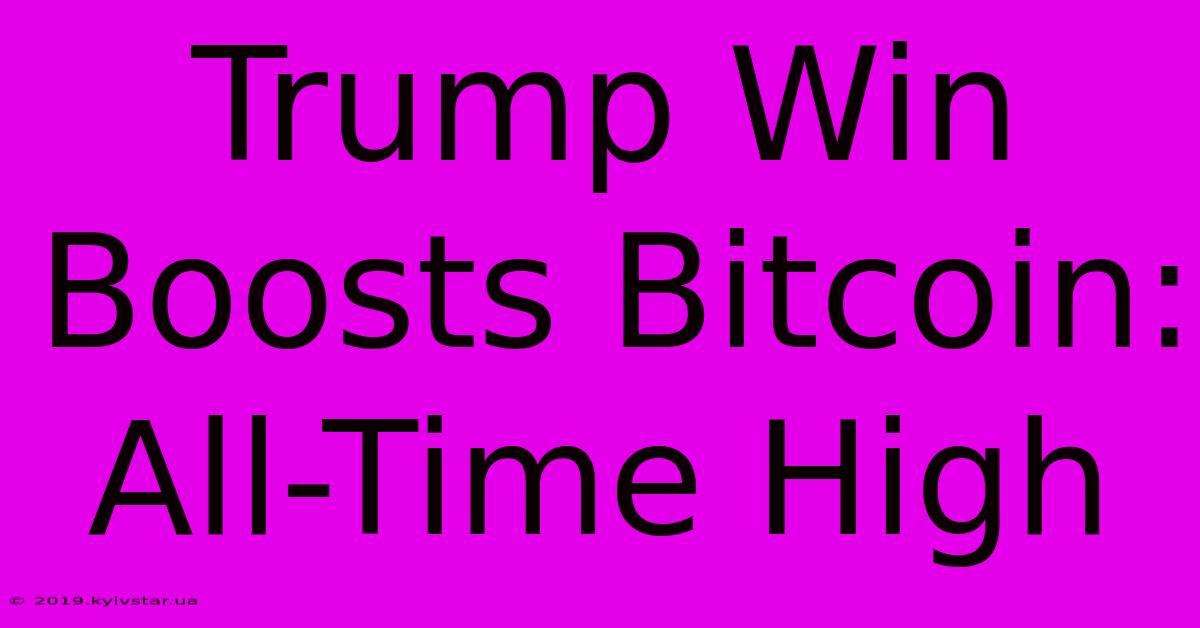 Trump Win Boosts Bitcoin: All-Time High