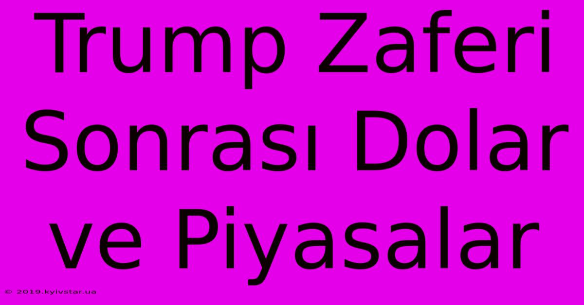 Trump Zaferi Sonrası Dolar Ve Piyasalar