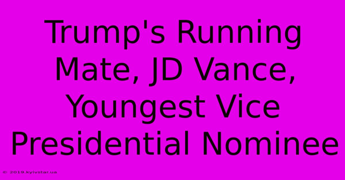 Trump's Running Mate, JD Vance, Youngest Vice Presidential Nominee