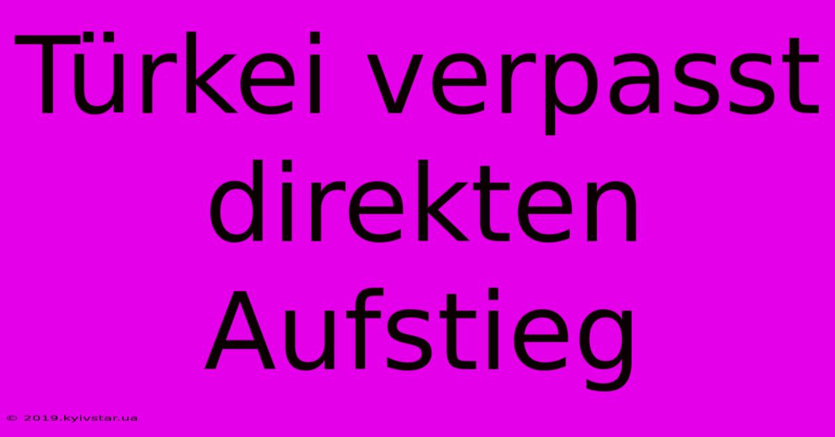 Türkei Verpasst Direkten Aufstieg