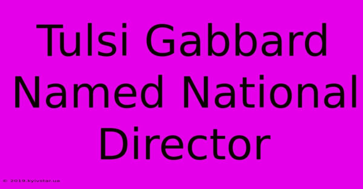 Tulsi Gabbard Named National Director