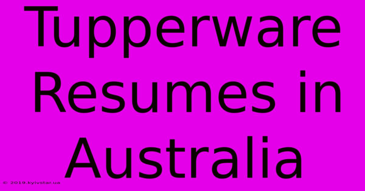 Tupperware Resumes In Australia