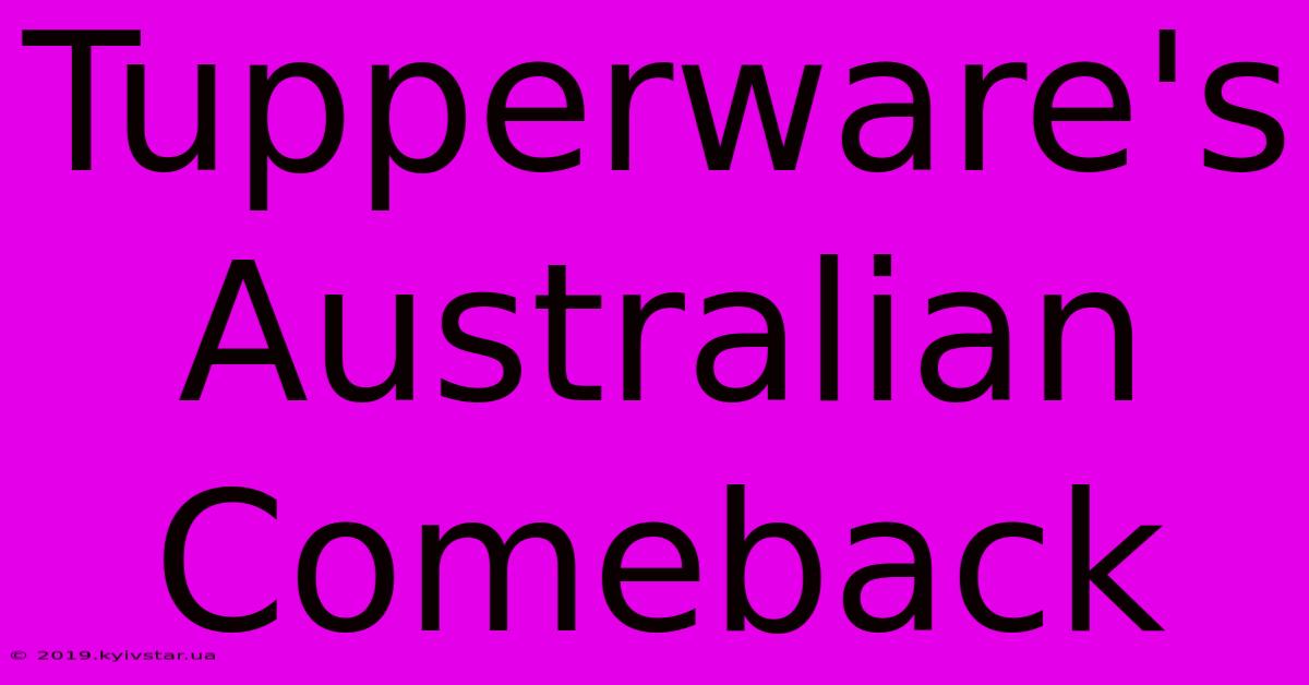 Tupperware's Australian Comeback