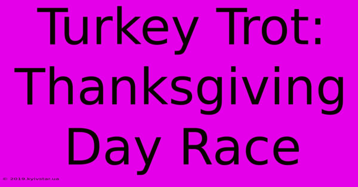 Turkey Trot: Thanksgiving Day Race