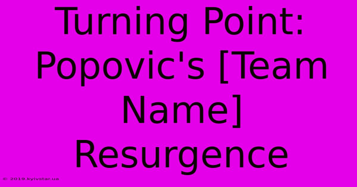 Turning Point: Popovic's [Team Name] Resurgence