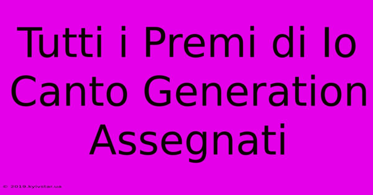 Tutti I Premi Di Io Canto Generation Assegnati