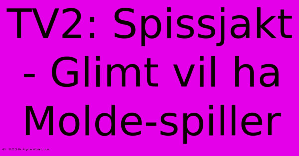 TV2: Spissjakt - Glimt Vil Ha Molde-spiller