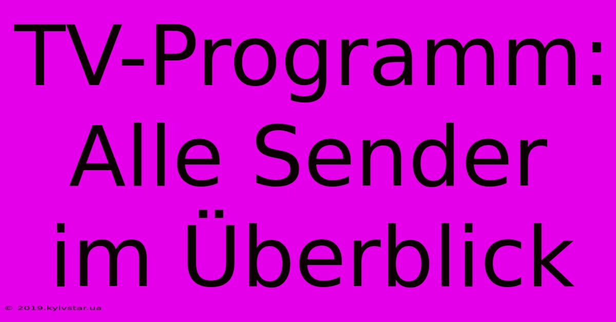 TV-Programm: Alle Sender Im Überblick