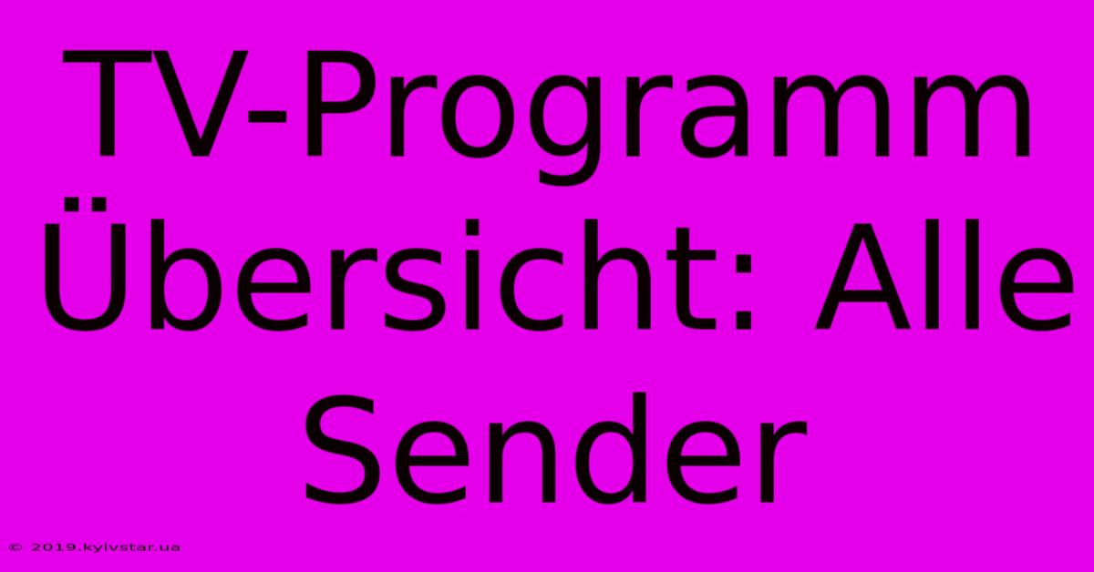 TV-Programm Übersicht: Alle Sender