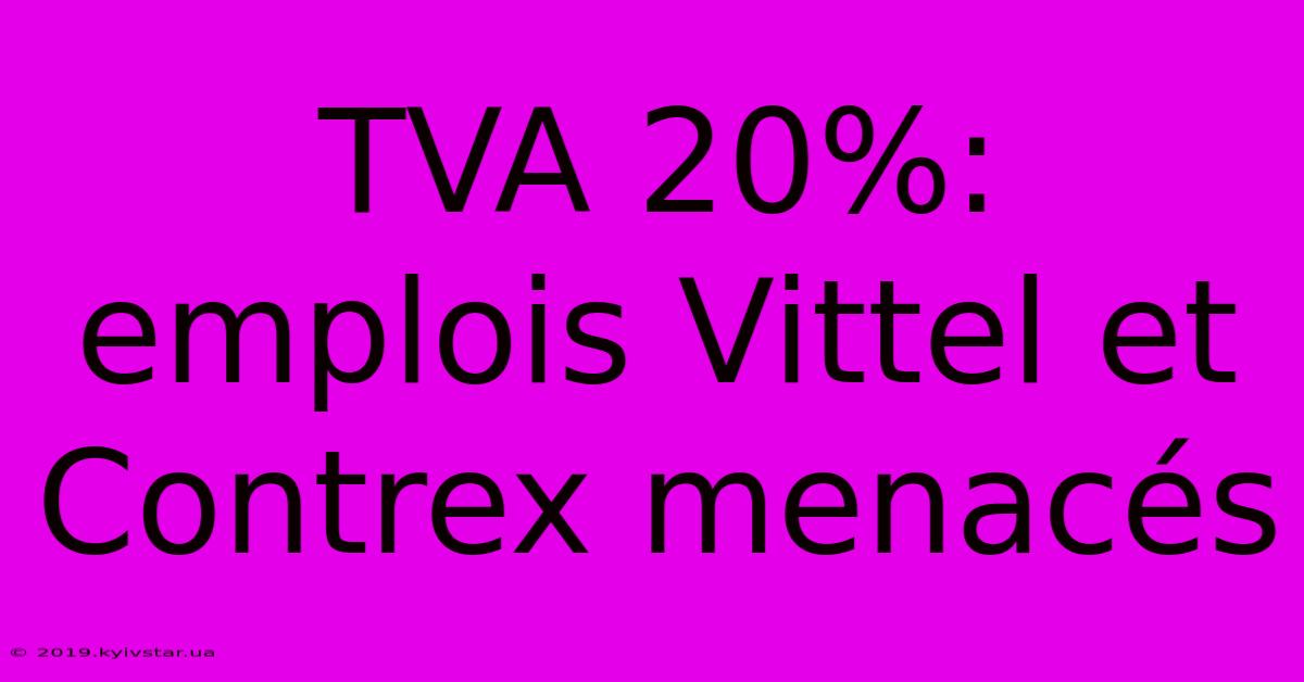 TVA 20%: Emplois Vittel Et Contrex Menacés