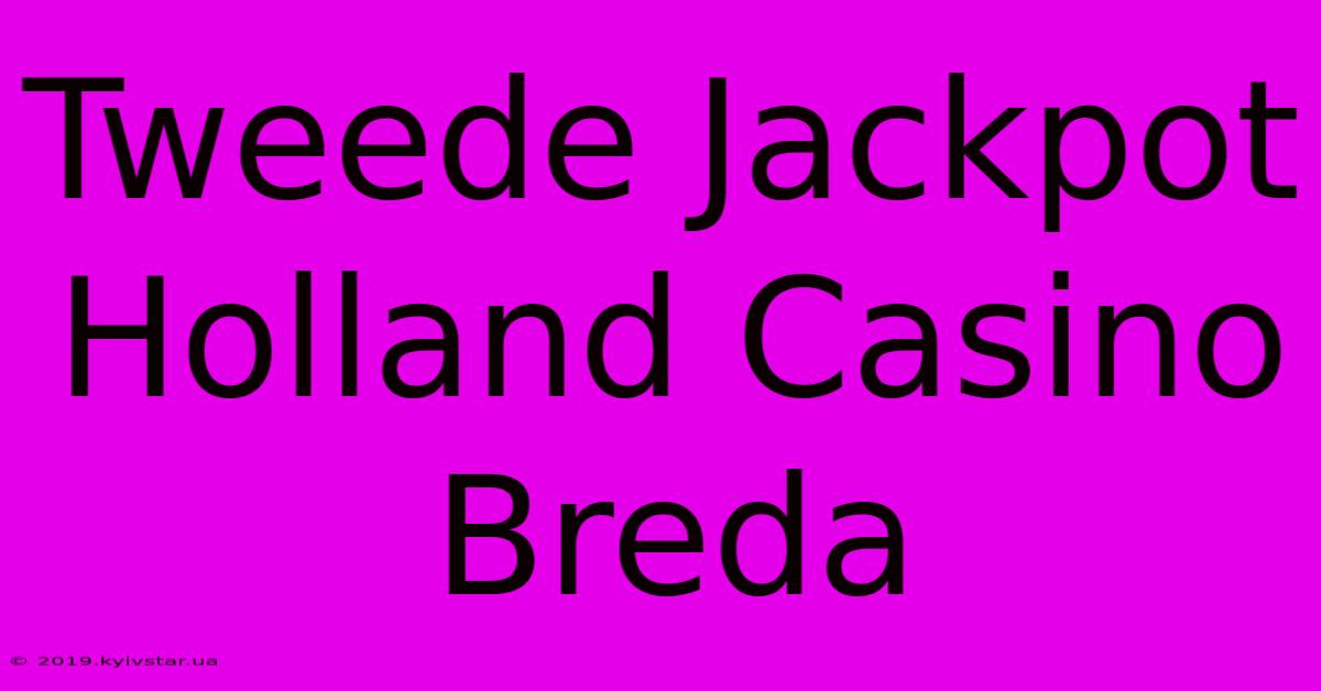 Tweede Jackpot Holland Casino Breda