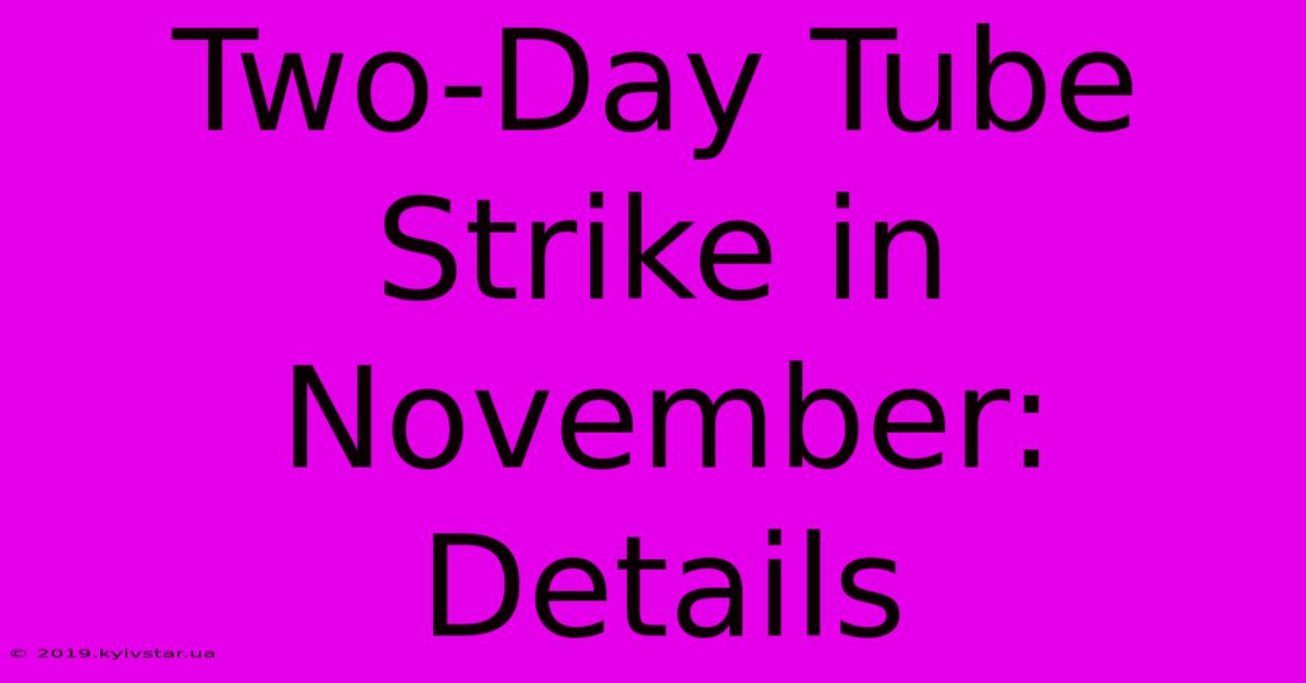 Two-Day Tube Strike In November: Details