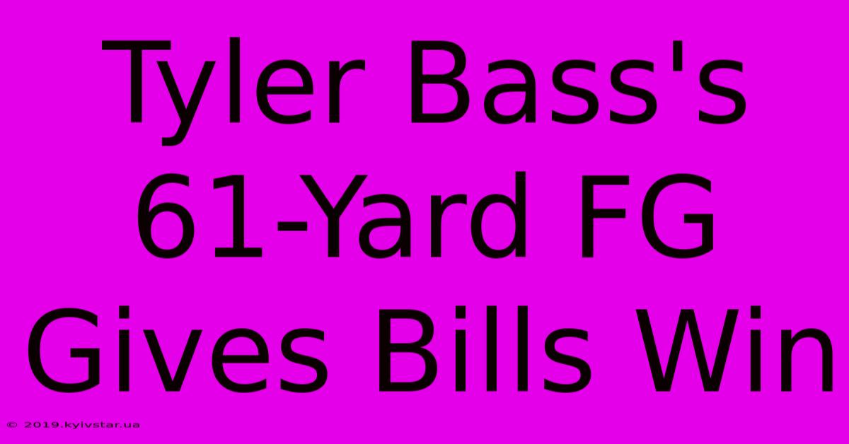 Tyler Bass's 61-Yard FG Gives Bills Win 