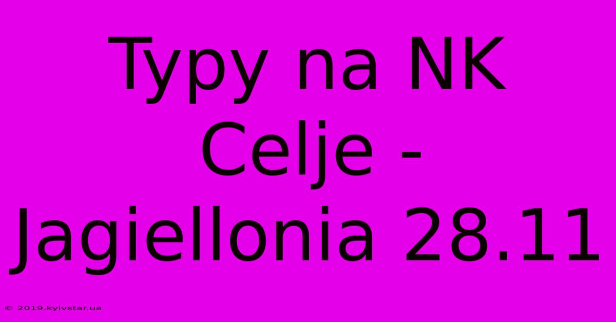 Typy Na NK Celje - Jagiellonia 28.11