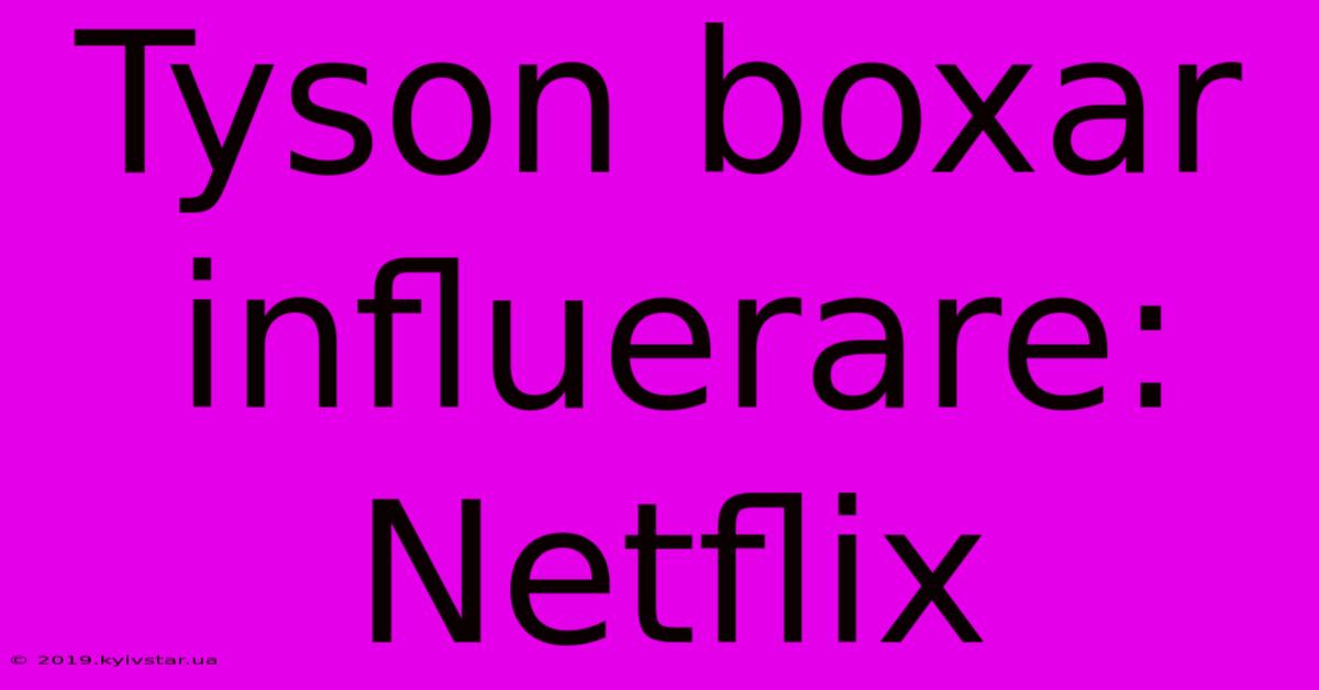 Tyson Boxar Influerare: Netflix