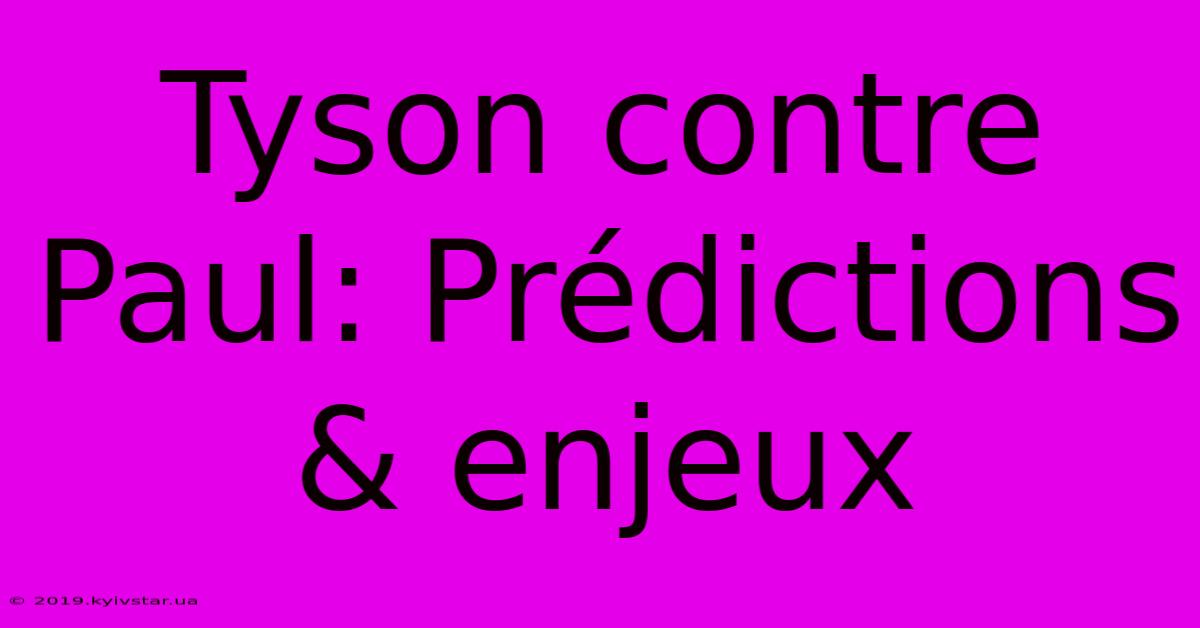 Tyson Contre Paul: Prédictions & Enjeux