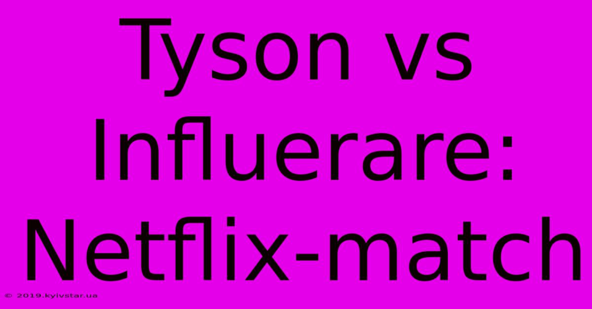 Tyson Vs Influerare: Netflix-match